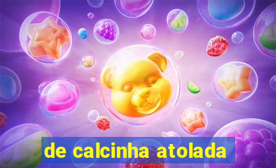 de calcinha atolada